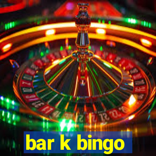 bar k bingo