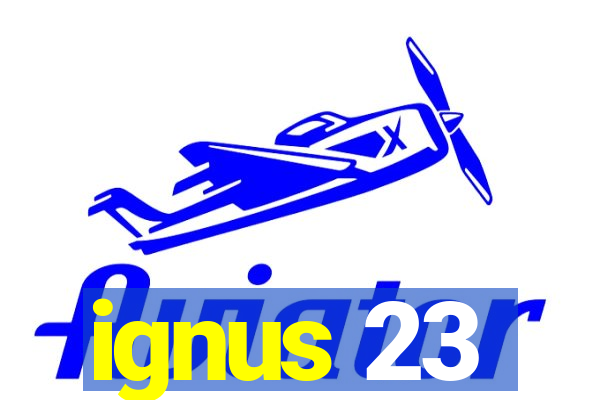 ignus 23