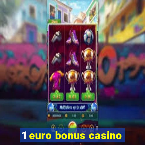 1 euro bonus casino