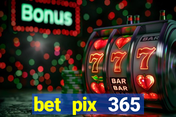 bet pix 365 apostas online