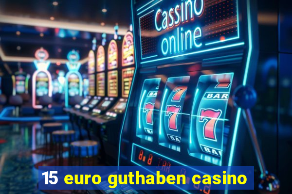 15 euro guthaben casino