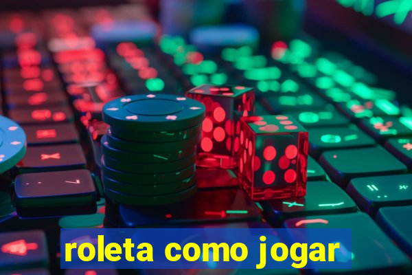 roleta como jogar