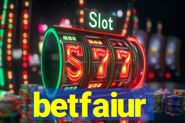 betfaiur