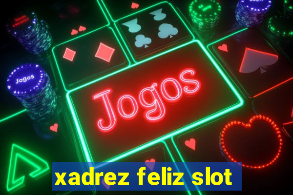 xadrez feliz slot