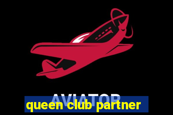 queen club partner