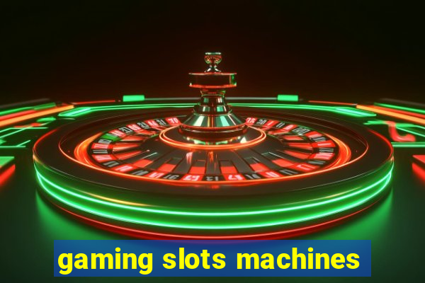 gaming slots machines