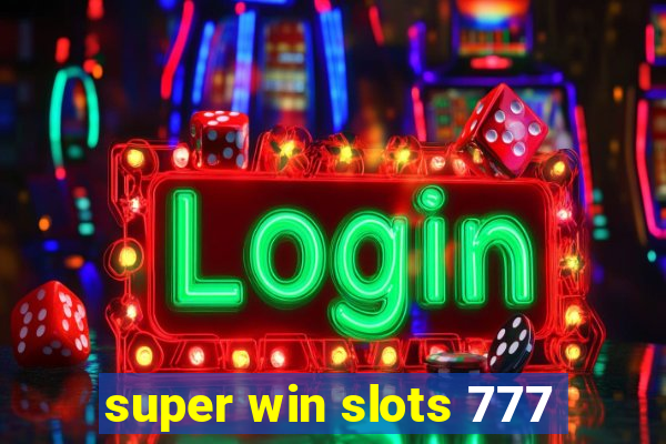 super win slots 777