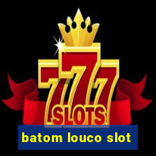 batom louco slot