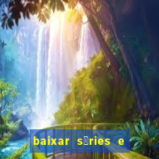 baixar s茅ries e filmes mp4