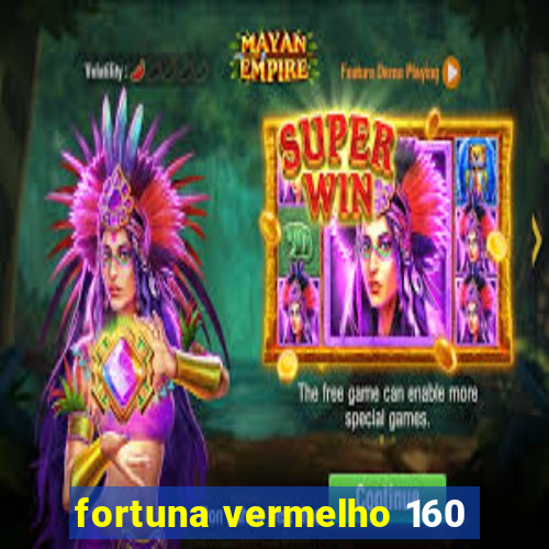 fortuna vermelho 160