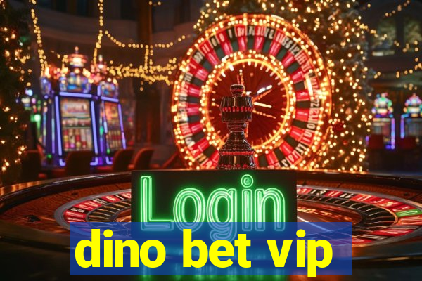 dino bet vip