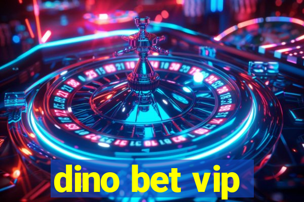 dino bet vip