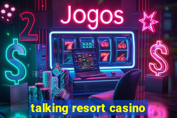 talking resort casino