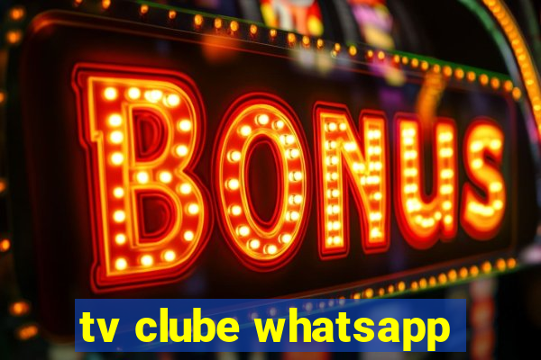 tv clube whatsapp