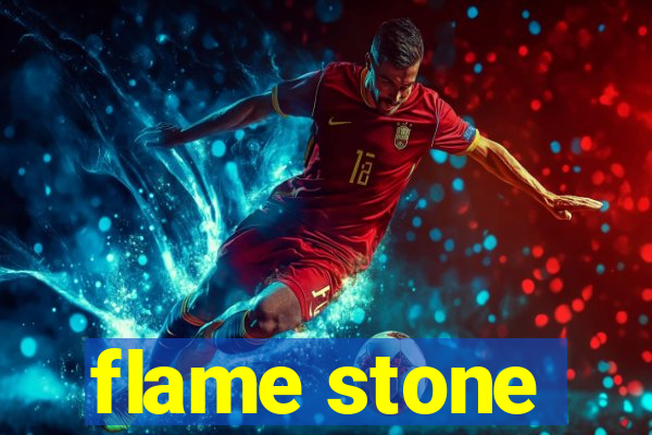 flame stone