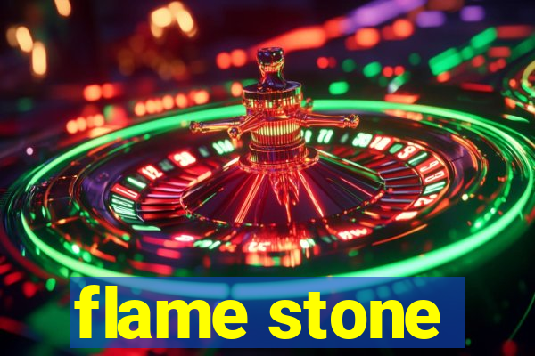 flame stone