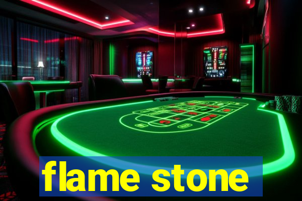 flame stone