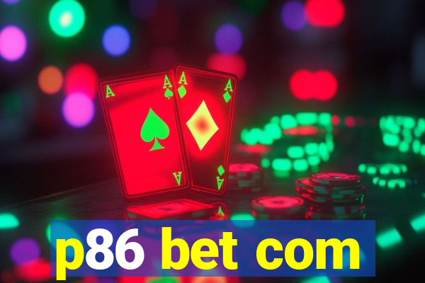 p86 bet com