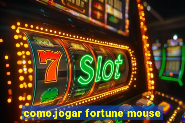 como.jogar fortune mouse