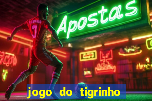 jogo do tigrinho que ganha b?nus