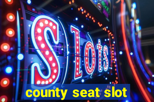 county seat slot