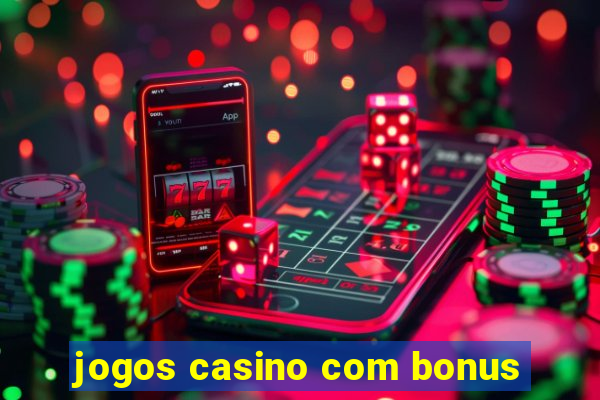 jogos casino com bonus