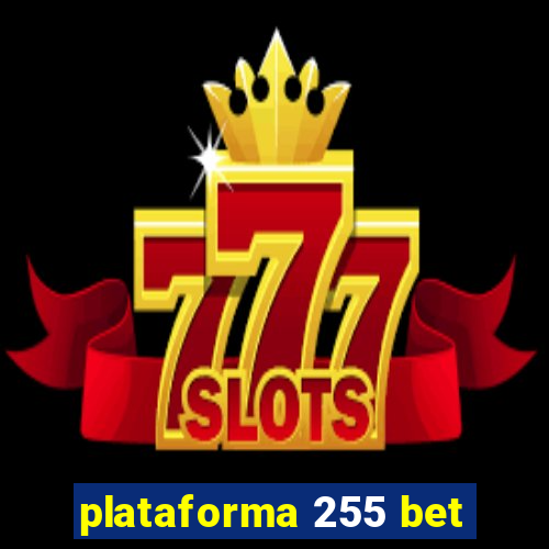 plataforma 255 bet