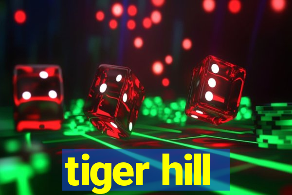 tiger hill