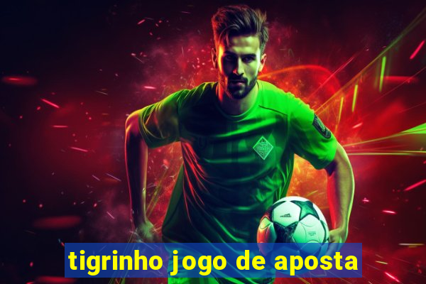 tigrinho jogo de aposta