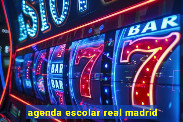 agenda escolar real madrid