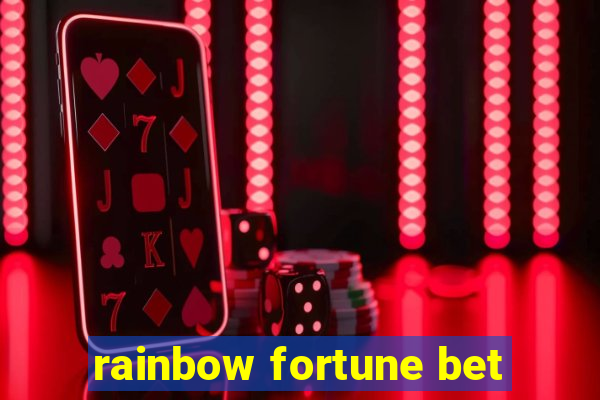 rainbow fortune bet