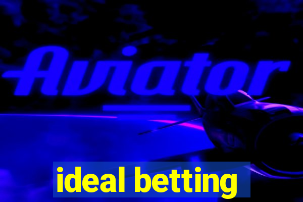 ideal betting