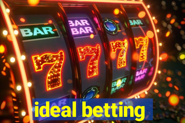 ideal betting