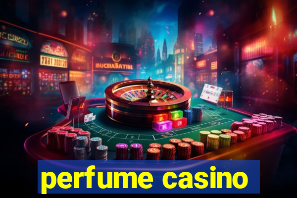 perfume casino