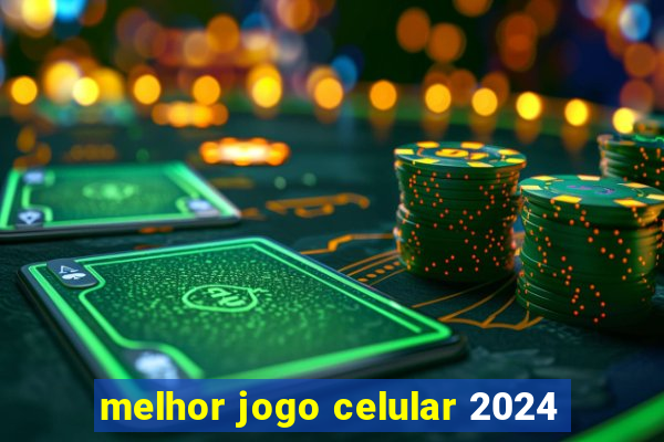 melhor jogo celular 2024