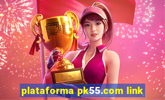 plataforma pk55.com link