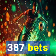 387 bets