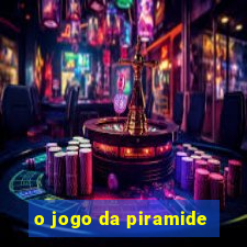 o jogo da piramide