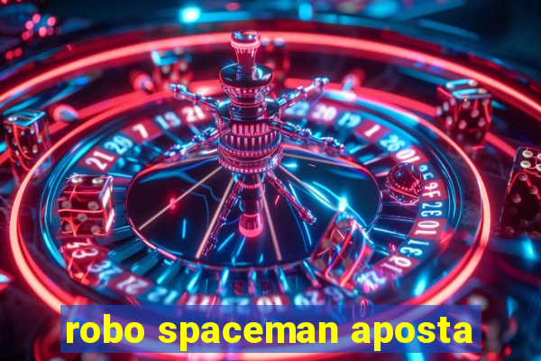 robo spaceman aposta