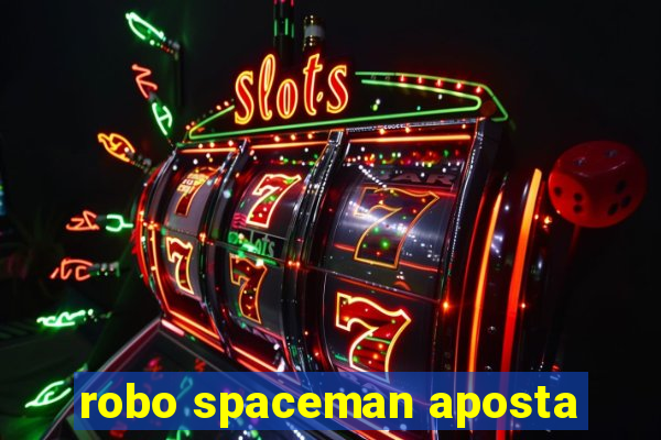 robo spaceman aposta