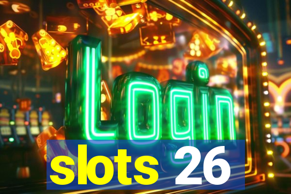 slots 26