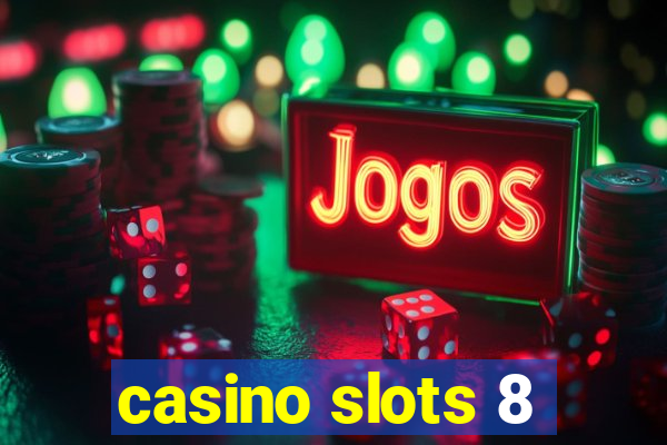 casino slots 8