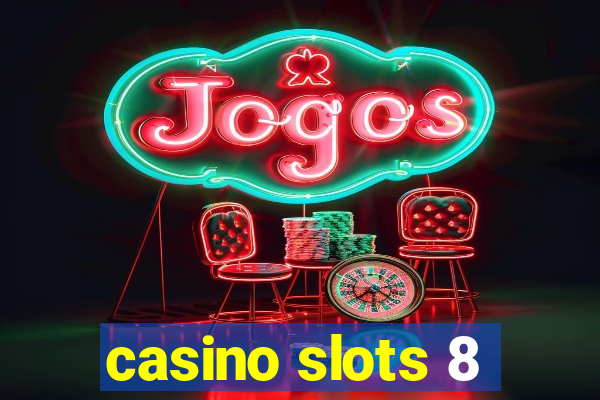 casino slots 8