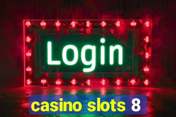 casino slots 8