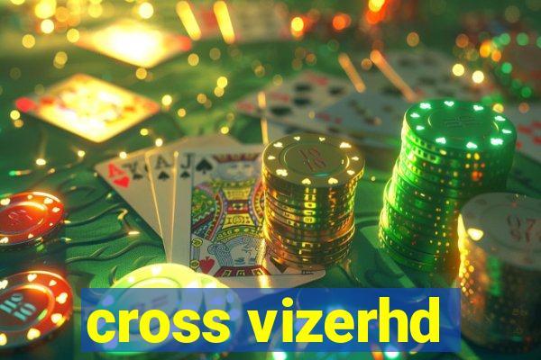 cross vizerhd