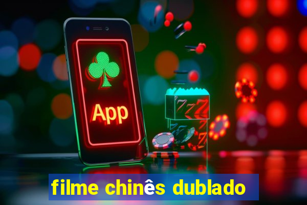 filme chinês dublado