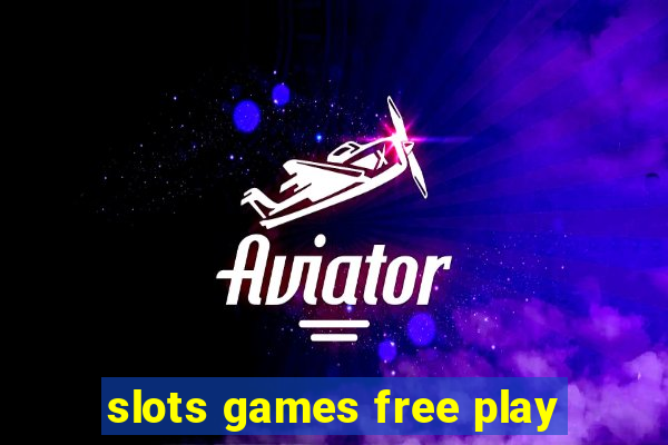 slots games free play