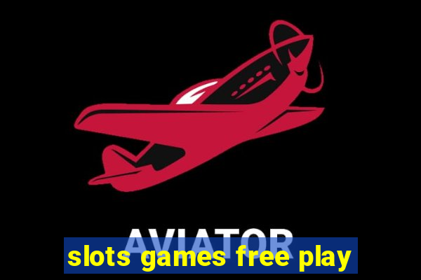 slots games free play