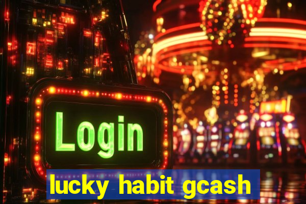 lucky habit gcash