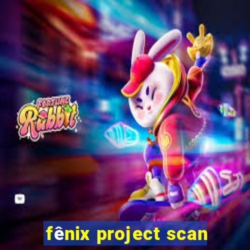 fênix project scan